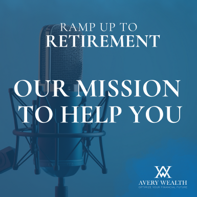 Avery Wealth’s Mission to Help You Ramp Up to Retirement