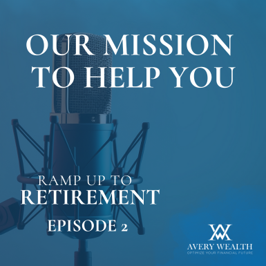 Avery Wealth’s Mission to Help You Ramp Up to Retirement